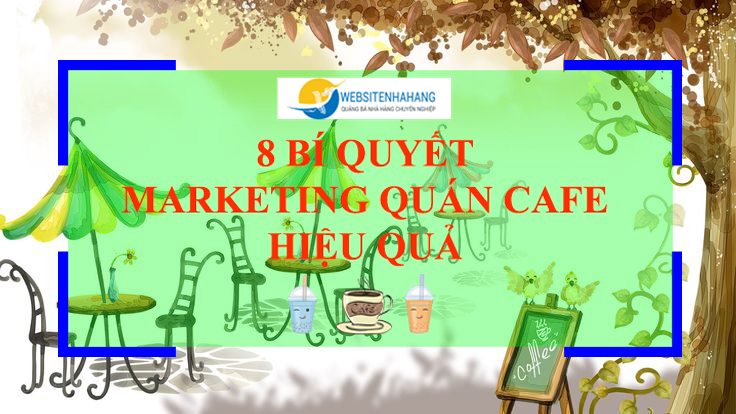 marketing quán cafe hiệu quả
