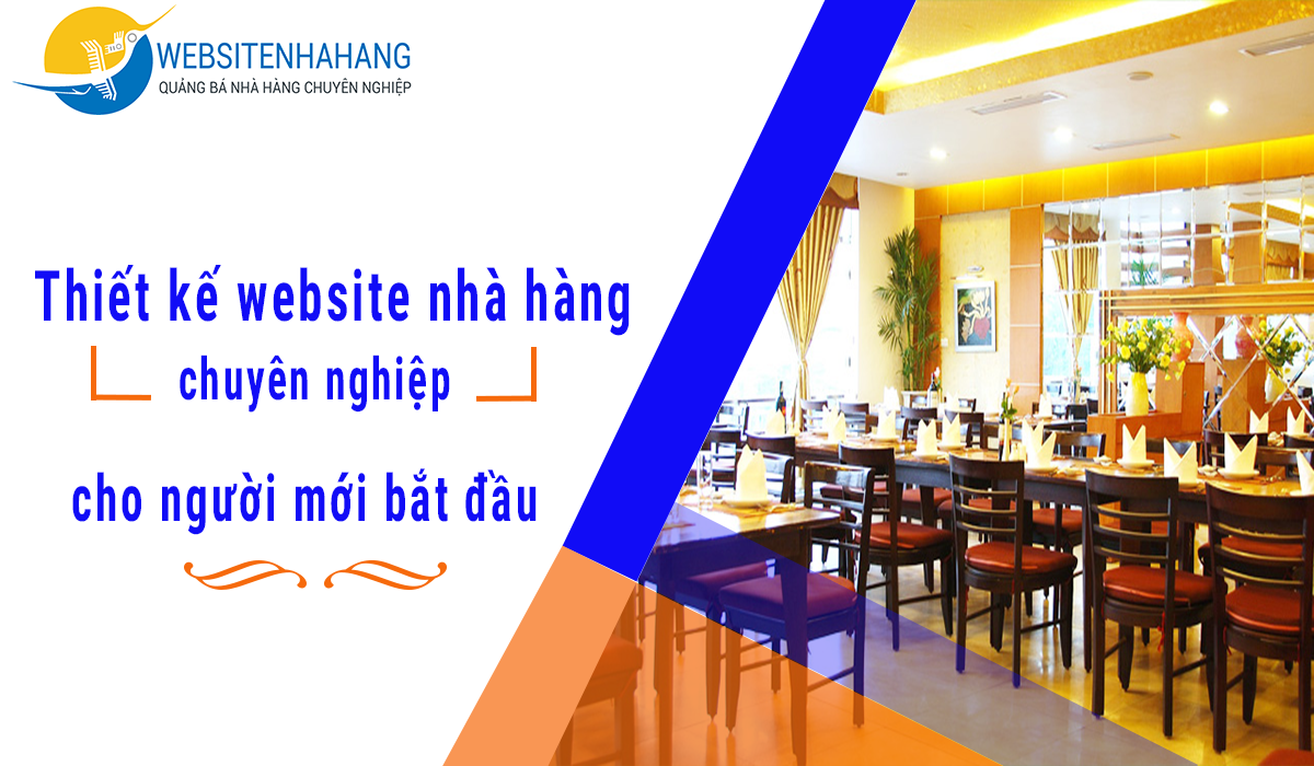 Thiết kế website nhà hàng chuyên nghiệp cho người mới bắt đầu